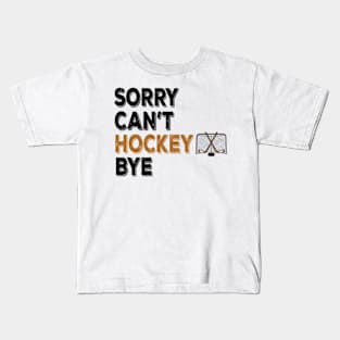 Funny Sorry Can't Hockey Bye Men Smile Gift Kids T-Shirt